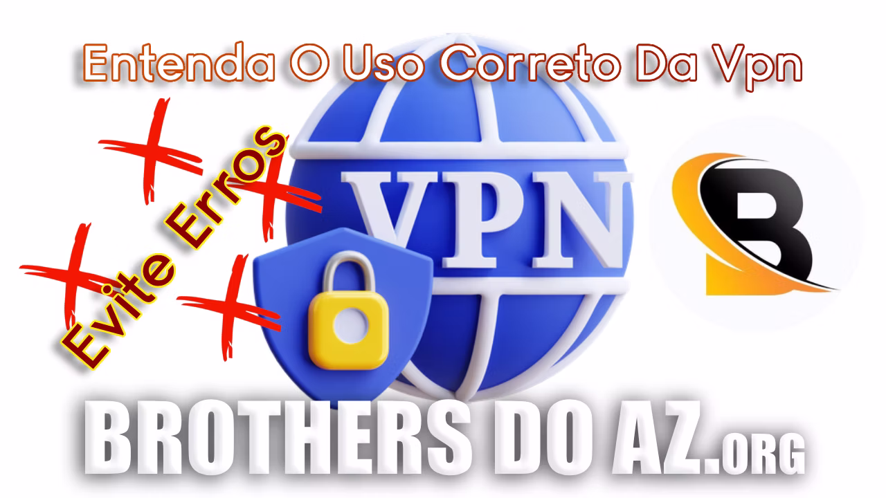 Leia mais sobre o artigo Entenda O Uso Correto Da Vpn: Evite Erros – 26/06/2025