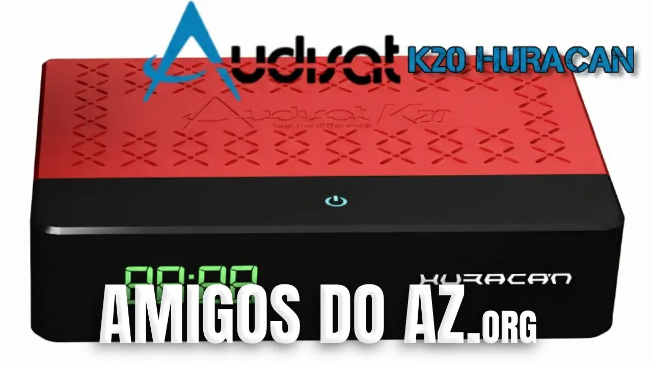 No momento, você está visualizando AudiSat K20 Huracan Atualização PATCH – 08/04/2026
