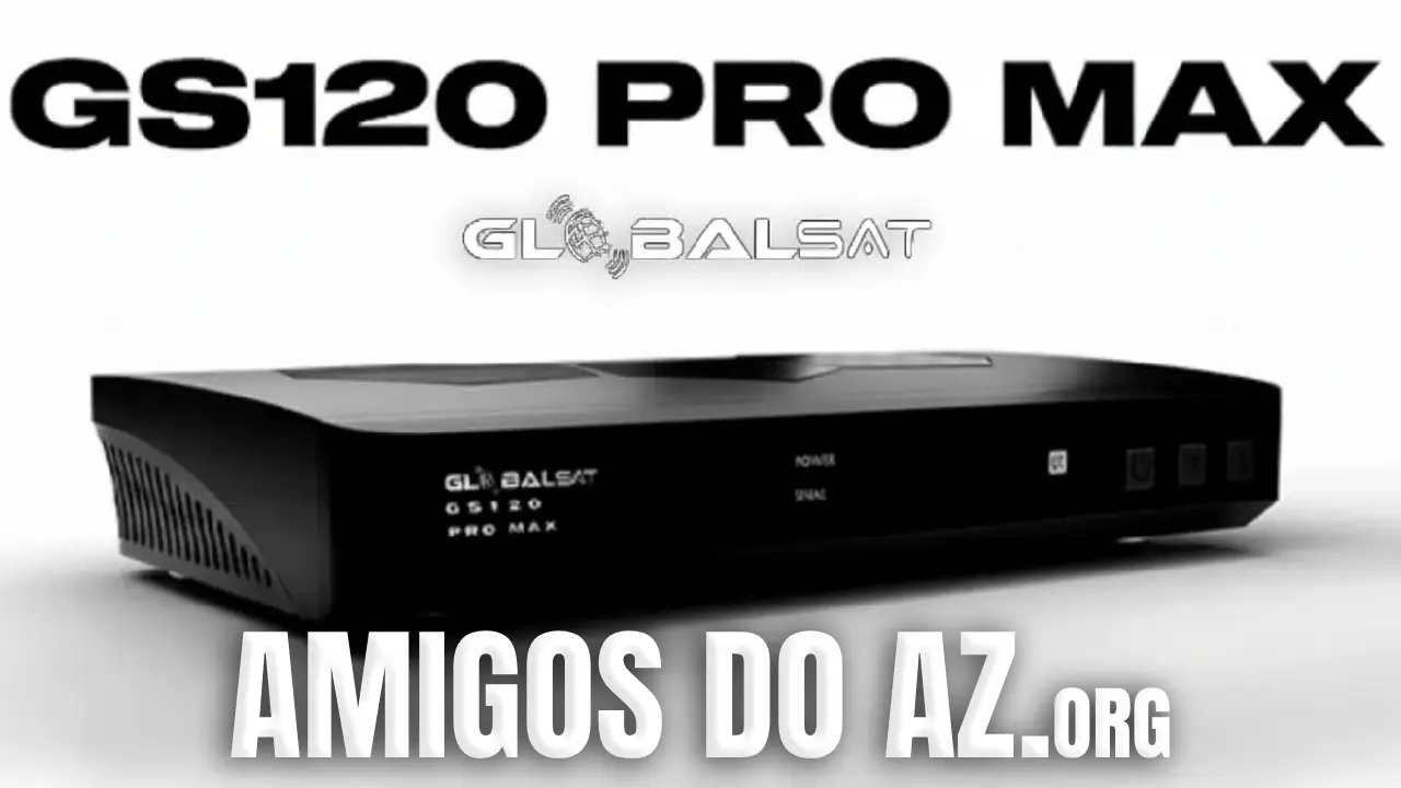 No momento, você está visualizando Globalsat GS120 Pro Max Atualização V117 – 16/04/2026